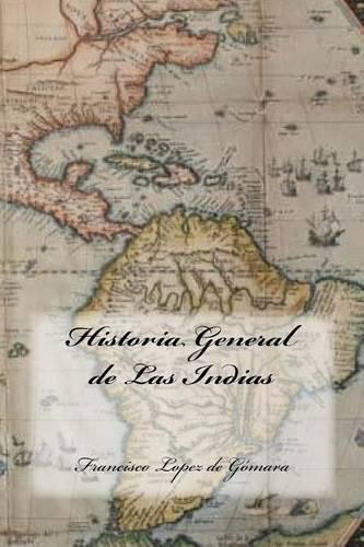 Historia General de Las Indias (Spanish Edition)