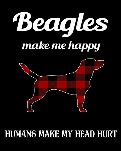 Beagles Make Me Happy Humans Make My Head Hurt: Dog Breed Notebook 2020 Monthly Planner Dated Journal 8" x 10" 110 pages