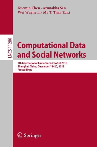 Computational Data and Social Networks: 7th International Conference, CSoNet 2018, Shanghai, China, December 18–20, 2018, Proceedings(Theoretical Computer Science and General Issues)