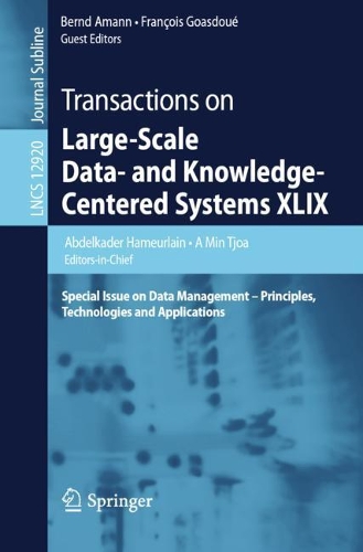Transactions on Large-Scale Data- and Knowledge-Centered Systems XLIX: Special Issue on Data Management – Principles, Technologies and Applications(Transactions on Large-Scale Data- and Knowledge-Centered Systems)