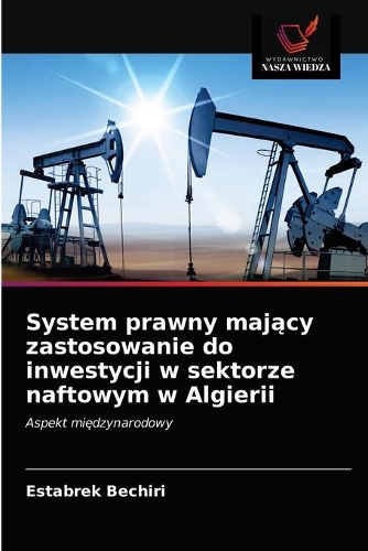 System prawny mający zastosowanie do inwestycji w sektorze naftowym w Algierii