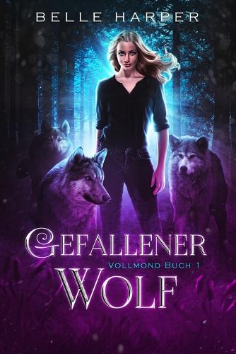Gefallener Wolf: Ein paranormaler, romantischer Wolfshifter Liebesroman(1 Vollmond)