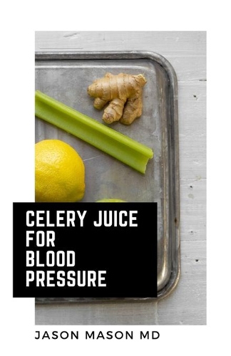 Celery Juice for Blood Pressure