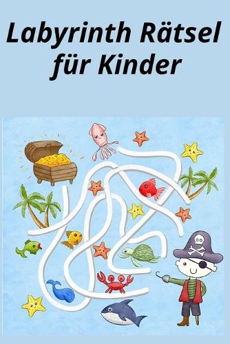 Labyrinth Rätsel für Kinder: Spaß und herausfordernde Labyrinthe für Kinder, Jugendliche und Erwachsene Ein erstaunliches Labyrinth-Aktivitätsbuch (Labyrinth-Bücher für alle) 6 