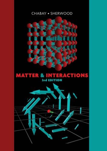 Matter & Interactions: Volume I: Modern Mechanics, Volume II: Electric and Magnetic Interactions: Modern Mechanics/ Electric and Magnetic Interactions