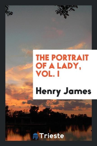 The Portrait of a Lady, Vol. I