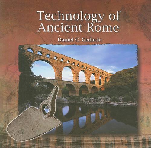 Technology of Ancient Rome: (Primary Sources of Ancient Civilization: Rome)