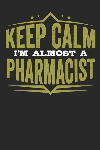Keep Calm I'm Almost Pharmacist