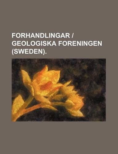 Forhandlingar Geologiska Foreningen (Sweden).