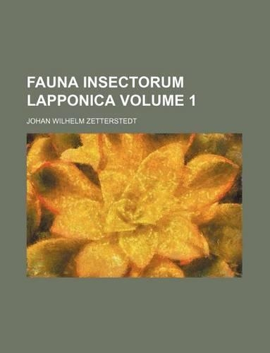 Fauna Insectorum Lapponica Volume 1: (English)