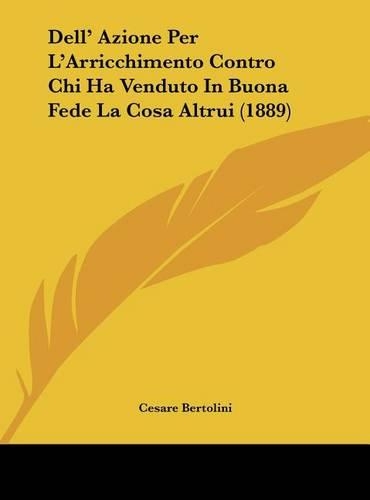 Dell' Azione Per L'Arricchimento Contro Chi Ha Venduto in Buona Fede La Cosa Altrui (1889)