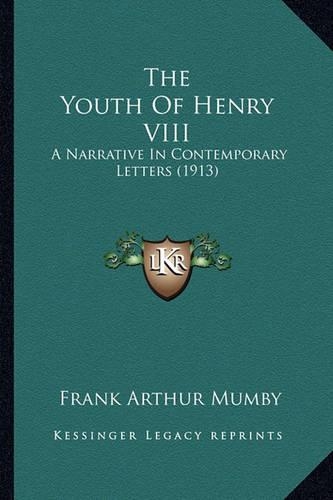 Youth of Henry VIII: A Narrative in Contemporary Letters (1913)(English)
