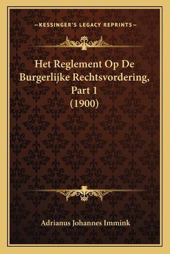 Het Reglement Op De Burgerlijke Rechtsvordering, Part 1 (1900): (Chinese)