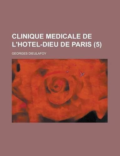 Clinique Medicale de L'Hotel-Dieu de Paris (5): (French)