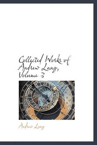 Collected Works of Andrew Lang, Volume 3: (English)