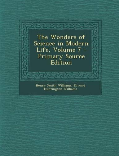 Wonders of Science in Modern Life, Volume 7: (English)