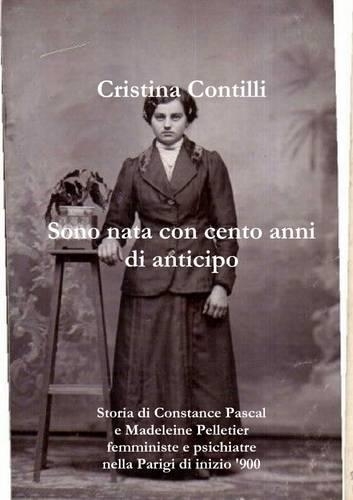 Sono Nata Con Cento Anni Di Anticipo Storia Di Constance Pascal E Madeleine Pelletier Femministe E Psichiatre Nella Parigi Di Inizio '900...
