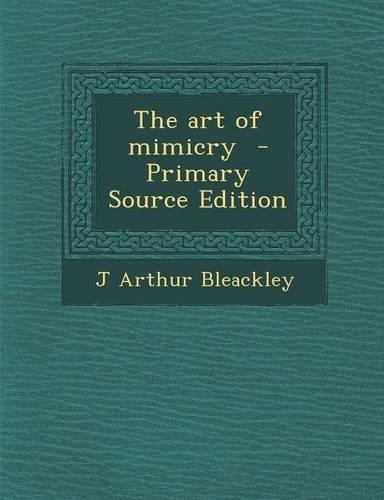 The Art of Mimicry - Primary Source Edition