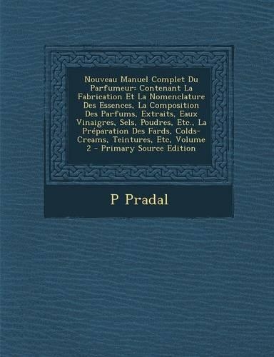 Nouveau Manuel Complet Du Parfumeur
