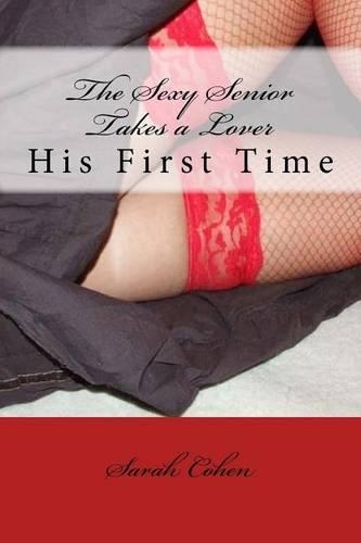 The Sexy Senior Takes a Lover: His First Time