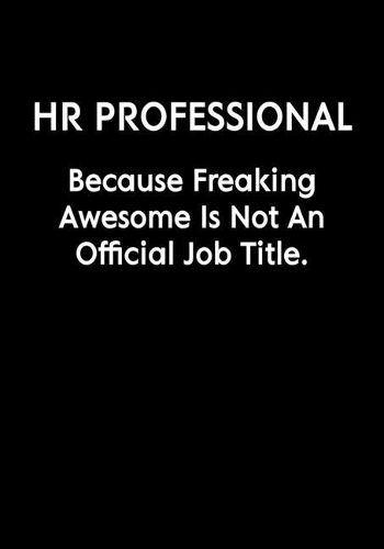 HR Professional Because Freaking Awesome Is Not An Official Job Title.