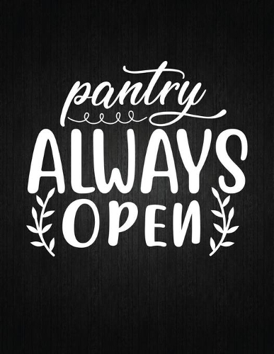 Pantry Always Open: Recipe Notebook to Write In Favorite Recipes - Best Gift for your MOM - Cookbook For Writing Recipes - Recipes and Notes for Your Favorite for Women