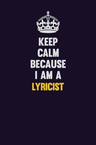 Keep Calm Because I Am A Lyricist