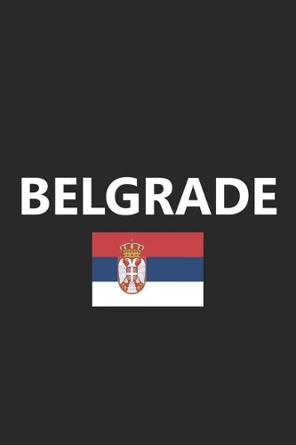 Belgrade: Serbia Serbian Flag Country Notebook Journal Lined Wide Ruled Paper Stylish Diary Vacation Travel Planner 6x9 Inches 120 Pages Gift