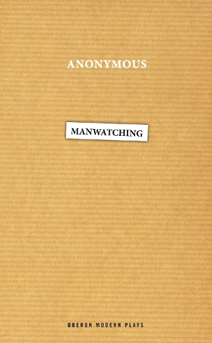 Manwatching: (Oberon Modern Plays)