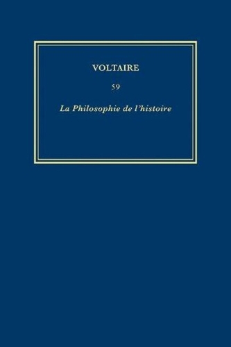 Œuvres complètes de Voltaire (Complete Works of Voltaire) 59: La Philosophie de l'histoire(59 Œuvres complètes de Voltaire (Complete Works of Voltaire))