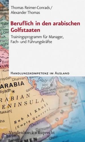 Beruflich in Den Arabischen Golfstaaten: Trainingsprogramm Fur Manager, Fach- Und Fuhrungskrafte