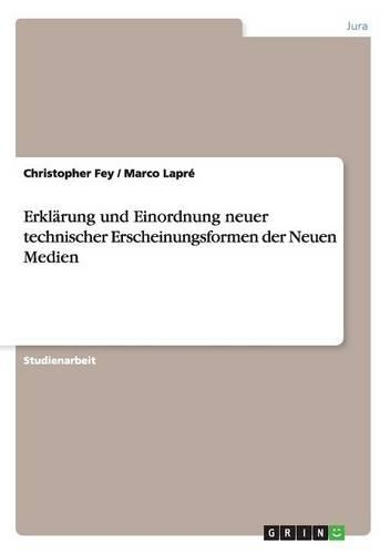 Erklärung und Einordnung neuer technischer Erscheinungsformen der Neuen Medien: (German)