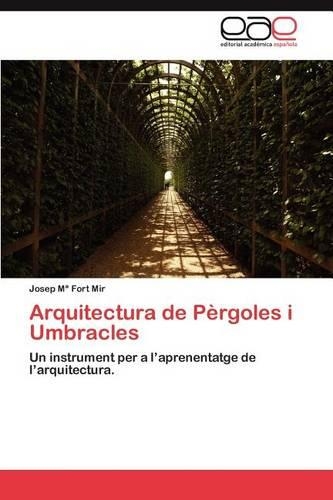 Arquitectura de Pergoles I Umbracles: (Spanish)