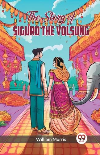 The Story of Sigurd the Volsung (Edition2023)