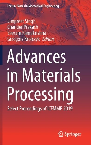 Advances in Materials Processing: Select Proceedings of ICFMMP 2019(Lecture Notes in Mechanical Engineering)