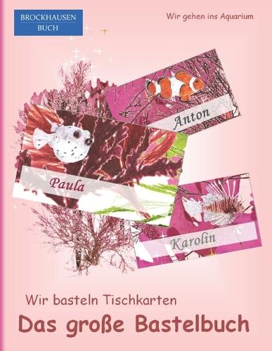 Das große Bastelbuch - Wir basteln Tischkarten