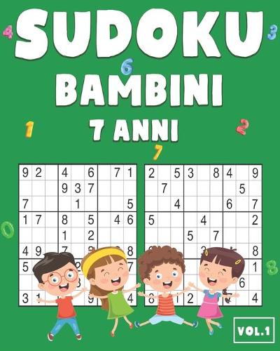 Sudoku Bambini 7 Anni: 200 Sudoku per Bambini - Con suggerimenti e soluzioni