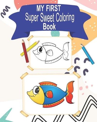 my first super sweet coloring book: My first big coloring book