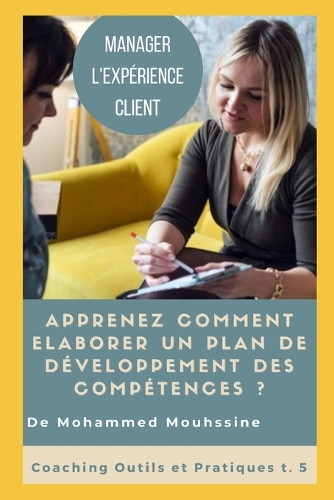 Manager l'expérience Client: Apprenez Comment Élaborer Un Plan De Développement Des Compétences ?(5 Coaching Outils Et Pratiques)