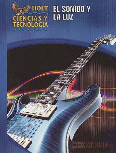 El Sonido y La Luz, Grade 8: (Holt Science & Technology Modules 2005)