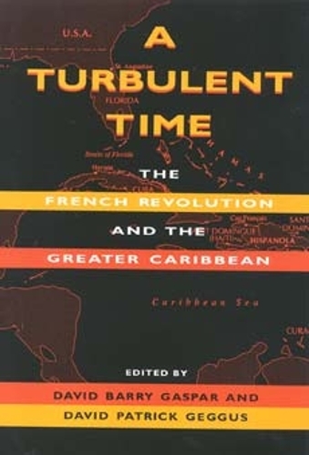 A Turbulent Time: The French Revolution and the Greater Caribbean(Blacks in the Diaspora)