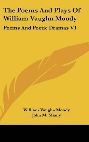 The Poems And Plays Of William Vaughn Moody