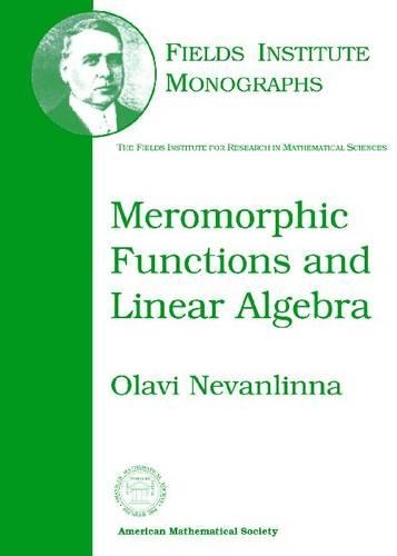 Meromorphic Functions and Linear Algebra: (Fields Institute Monographs)