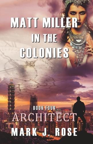 Matt Miller in the Colonies: Book Four: Architect