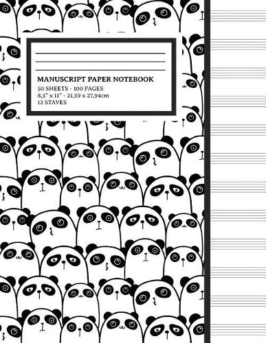 Manuscript Paper Notebook: Cute Panda Cover, 12 Staff Music Paper, Blank Music Sheets 8.5 x 11, 100 Pages (Notebook for Kids Musicians & Songwriting)