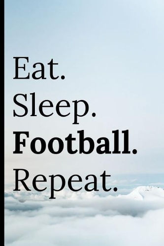 Eat Sleep Football Repeat