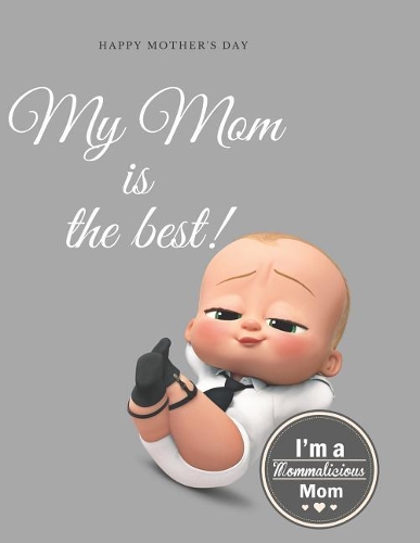 Happy Mother's Day My Mom Is The Best: Blank Lined Notebook Journal Mothers day Gifts for Grandma gifts book Mother's day gifts