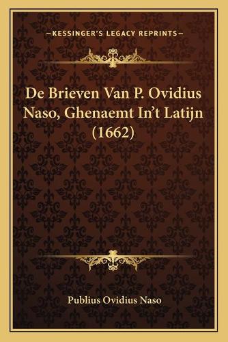 De Brieven Van P. Ovidius Naso, Ghenaemt In't Latijn (1662): (Latin)