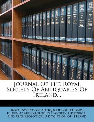 Journal Of The Royal Society Of Antiquaries Of Ireland...