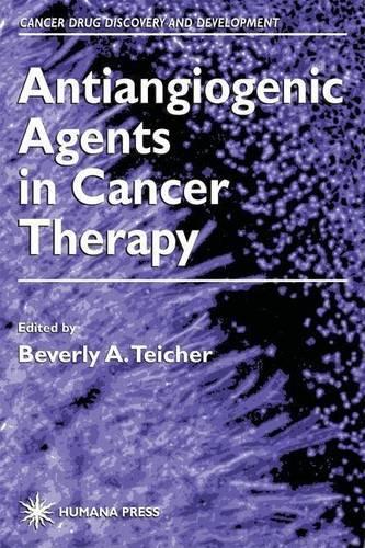 Antiangiogenic Agents in Cancer Therapy. Cancer Drug Discovery and Development.: (Cancer Drug Discovery & Development)